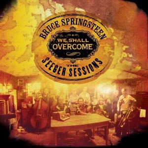 Bruce Springsteen, We Shall Overcome: The Seeger Sessions