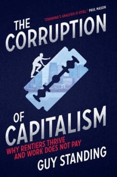 | The Corruption of Capitalism by Guy Standing | MR Online