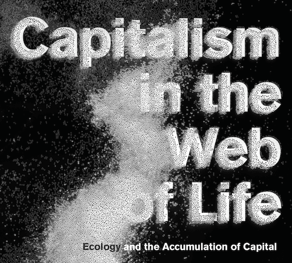 | capitalism in the web of life | MR Online
