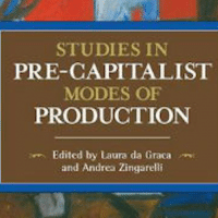 Studies in Pre-Capitalist Modes of Production, eds. Laura da Graca and Andrea Zingarelli (Haymarket 2016), 322pp.