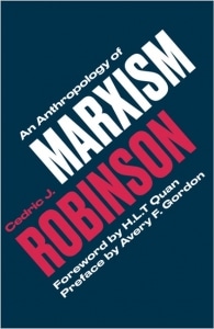 | Cover of An Anthropology of Marxism by Cedric J Robinson | MR Online