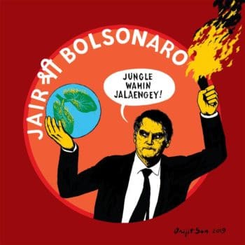 | Bolsonaro by Orijit Sen 2019 Bolsonaro says Well Burn the Jungle Right There an echo of a right wing slogan in India Well Build the Temple Right There on top of a mosque | MR Online