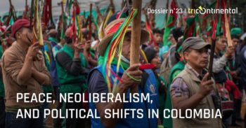 | Our Dossier no 23 December 2019 is called Peace Neoliberalism and Political Shifts in Colombia | MR Online