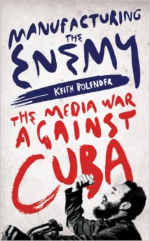 | Manufacturing the Enemy The Media War Against Cuba | MR Online