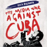 Manufacturing the Enemy: The Media War Against Cuba