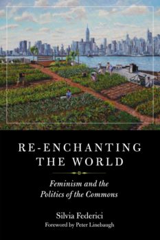 | Re enchanting the World Feminism and the Politics of the Commons | MR Online