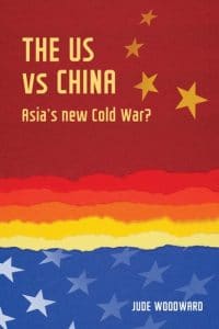 | Jude Woodward The US vs China Asias New Cold War Publisher Manchester University Press Manchester 2017 304 pp £2250 pb ISBN 9781784993429 | MR Online