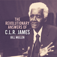 | The Revolutionary Answers of CLR James | MR Online