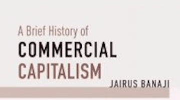 | Jairus Banaji A Brief History of Commercial Capitalism | MR Online