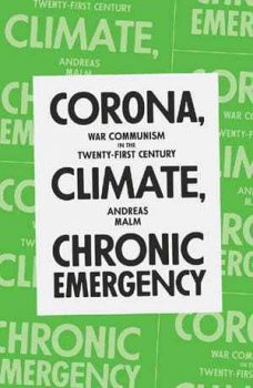| Andreas Malm CORONA CLIMATE CHRONIC EMERGENCY War Communism in the Twenty First Century Verso London 2020 | MR Online