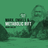 Marx, Engels and Metabolic Rift – Part One