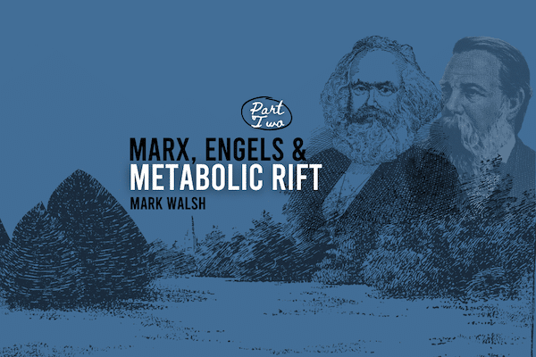 | Marx Engels and Metabolic Rift Part Two | MR Online