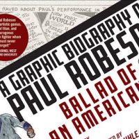Ballad of an American: A Graphic Biography of Paul Robeson by Sharon Rudahl, Paul Buhle (Editor), Lawrence Ware (Editor)