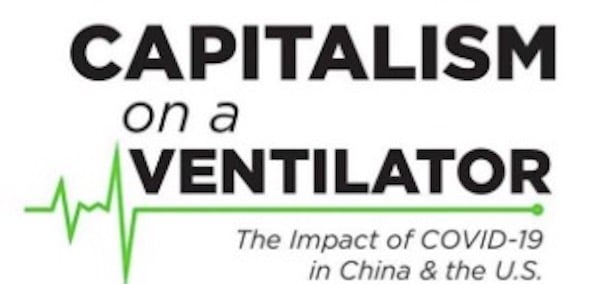 | Capitalism on a Ventilator A New Book Analyzes the Impact of COVID 19 on the US and China | MR Online