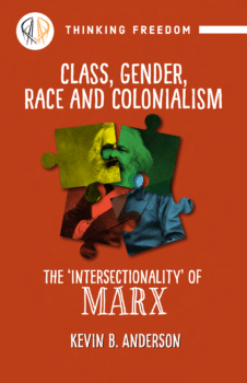 | Class gender race colonialism The intersectionality of Marx by Kevin B Anderson | MR Online