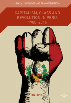 | Capitalism Class and Revolution in Peru 1980 2016 Jan Lust | MR Online