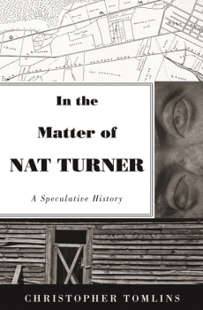 | Christopher Tomlins In the Matter of Nat Turner A Speculative History Princeton University Press 2020 | MR Online
