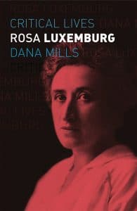 | Dana Mills Rosa Luxemburg Reaktion Books London 2020 208 pp 99 pb ISBN 9781789143270 | MR Online