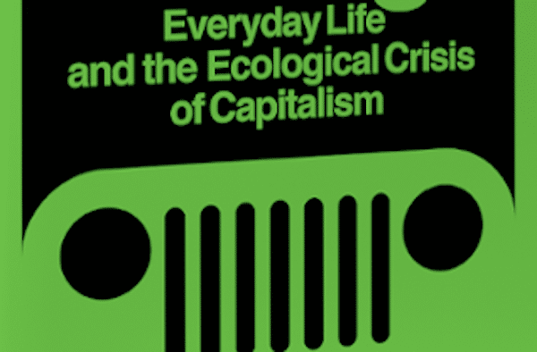 | Everyday Life and the Ecological Crisis of Capitalism | MR Online