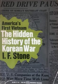 | The Hidden History of the Korean War 1952 I F Stone | MR Online
