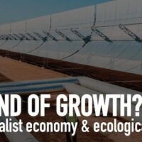The End of Growth? The Capitalist Economy & Ecological Crisis