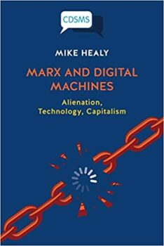 | Mike Healy Marx and Digital Machines Alienation Technology Capitalism | MR Online