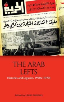 | Laure Guirguis ed Arab Lefts Histories and Legacies 1950s1970s Edinburgh University Press 2020 312 pp | MR Online