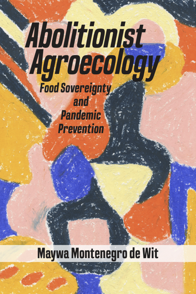 | Abolitionist Agroecology Abolitionist Agroecology Food Sovereignty and Pandemic Prevention | MR Online