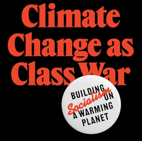 | Climate Change as Class War Building Socialism on a Warming Planet by Matthew T Huber | MR Online