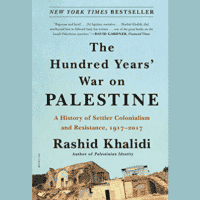 | The Hundred Year War on Palestine A History of Settler Colonialism and Resistance 1917 2017 | MR Online