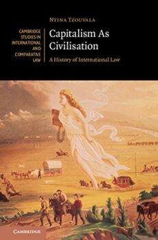 | Capitalism as Civilisation A History of International Law | MR Online