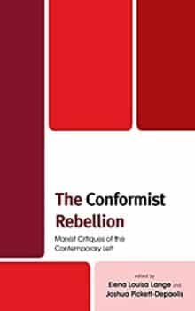 | The Conformist Rebellion Marxist Critiques of the Contemporary Left | MR Online