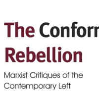 The Conformist Rebellion: Marxist Critiques of the Contemporary Left