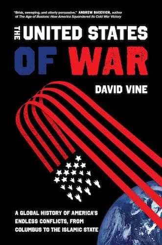 David Vine- “United States of War: A Global History of America’s ...