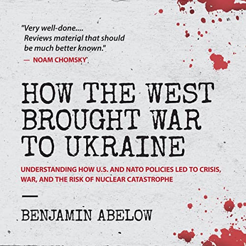 | Benjamin Abelow MD author of How the West Brought War to Ukraine | MR Online