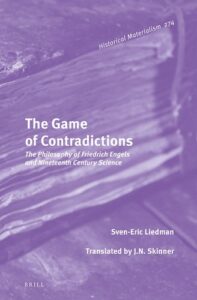 | Sven Eric Liedman The Game of Contradictions The Philosophy of Friedrich Engels and Nineteenth Century Science | MR Online