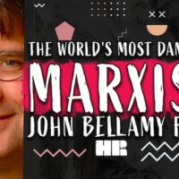 The World’s Most Dangerous Marxist | John Bellamy Foster