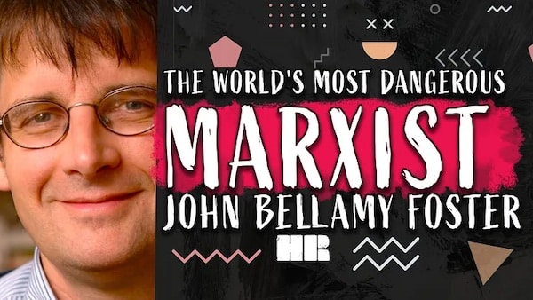 | The Worlds Most Dangerous Marxist | John Bellamy Foster | MR Online
