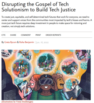 | Greta Byrum Ruha Benjamin Stanford Social Innovation Review 61622 Those who have been excluded harmed exposed and oppressed by technology understand better than anyone how things could go wrong | MR Online