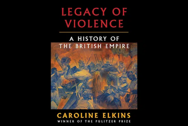 MR Online Part 5 | Legacy of Violence A History of the British Empire by Caroline Elkins Photo book cover | MR Online